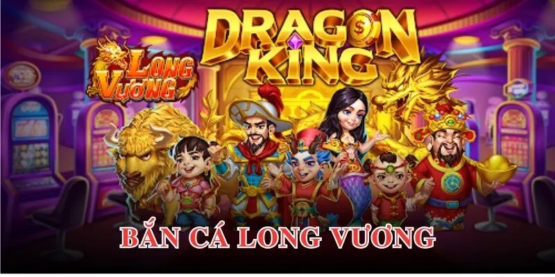 Hướng dẫn cách chơi bắn cá Long Vương hiệu quả