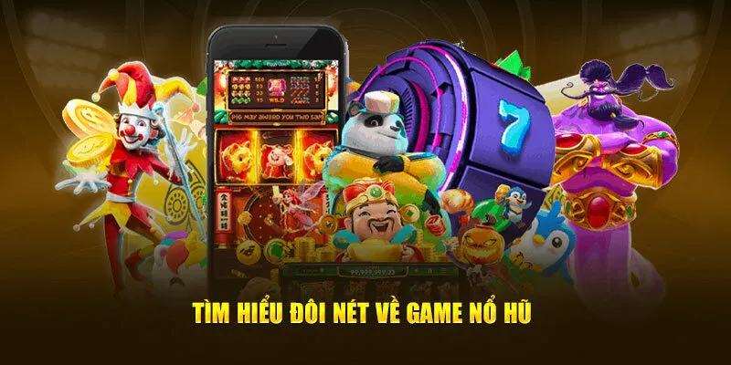 Vài nét về nổ hũ an99 đình đám hiện nay
